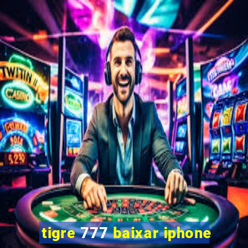 tigre 777 baixar iphone